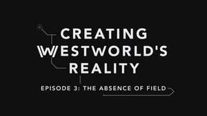 Still from Creating Westworld's Reality: The Absence of Field