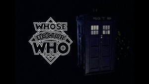 Still from Whose Doctor Who