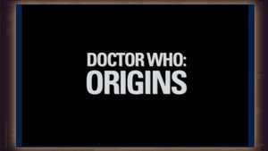 Still from Doctor Who: Origins