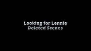 Still from Deleted Scenes from 'Looking for Lennie'