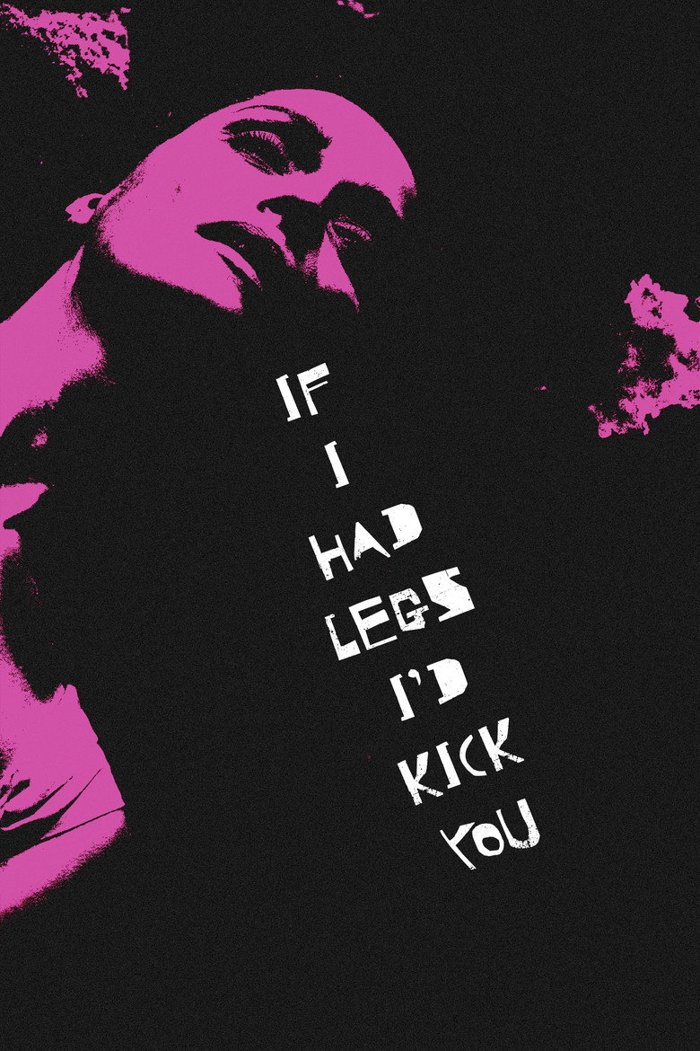 If I Had Legs I'd Kick You